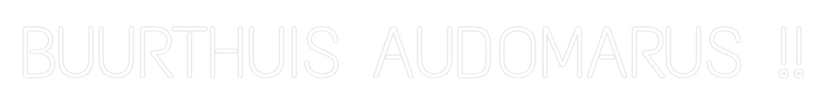 Neon op maat: BUURTHUIS AUD...